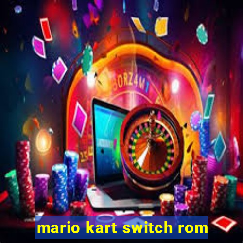 mario kart switch rom